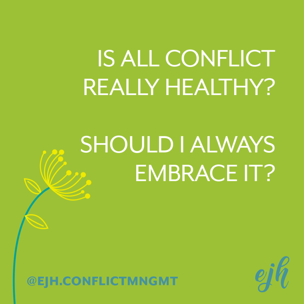 on a green background, white text reads: Is all conflict really healthy? Should i always embrace it?