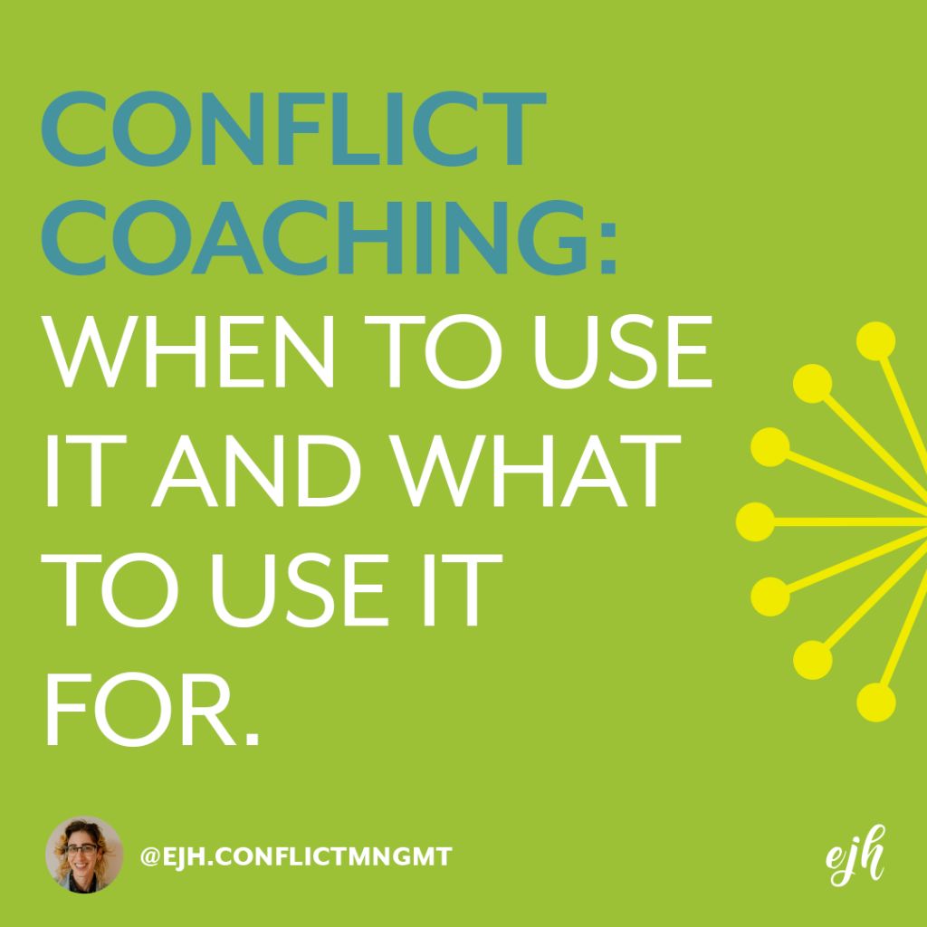 Text on a green background read 'Conflict Coaching: when to use it and what to use it for'