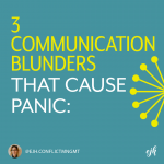 3 Communication Blunders that Cause Panic