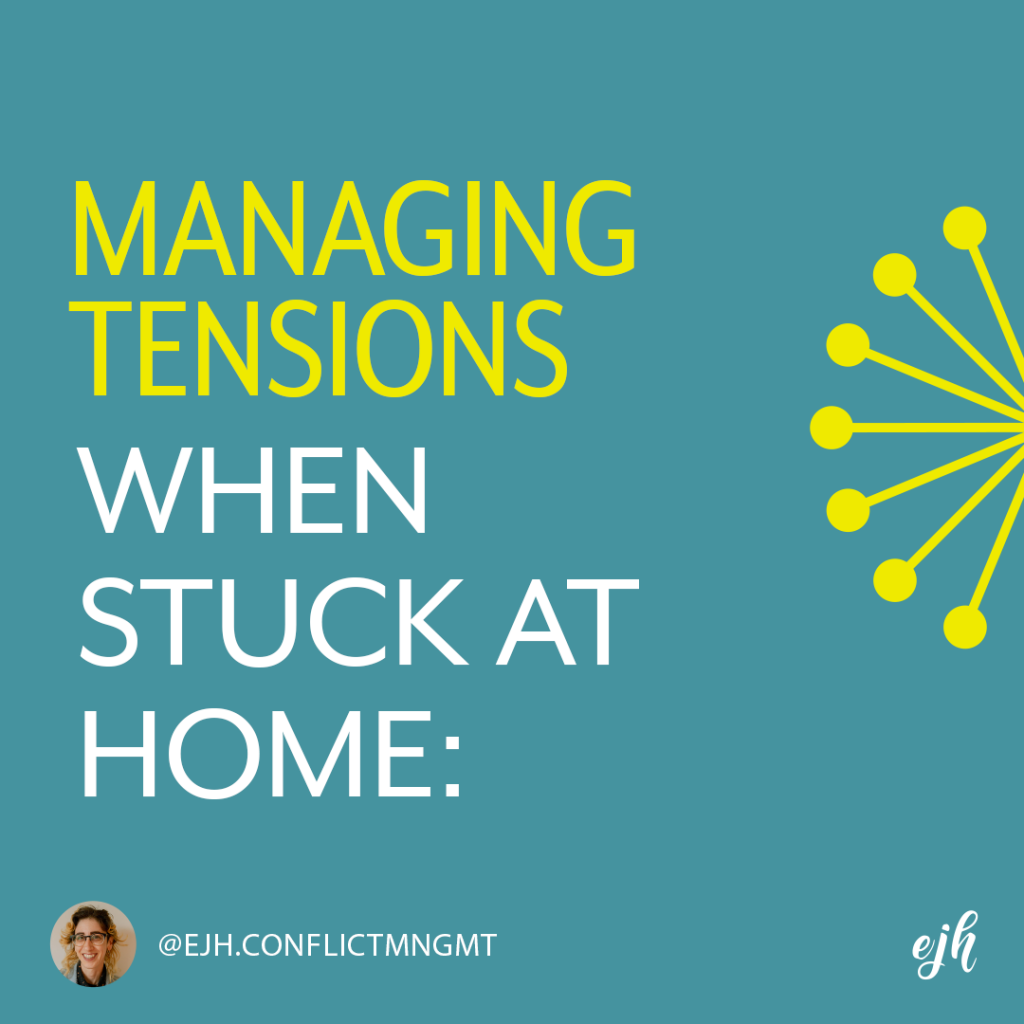 an infographic reads: Managing tensions when stuck at home
